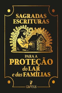 Sagradas Escrituras Para a Proteção do Lar e das Famílias