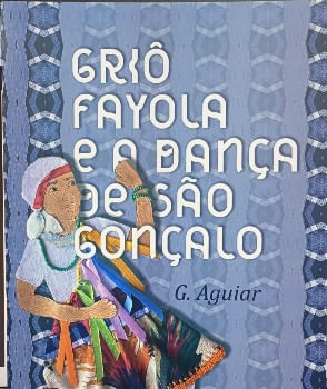 GRIÔ FAYOLA E A DANÇA DE SÃO GONÇALO